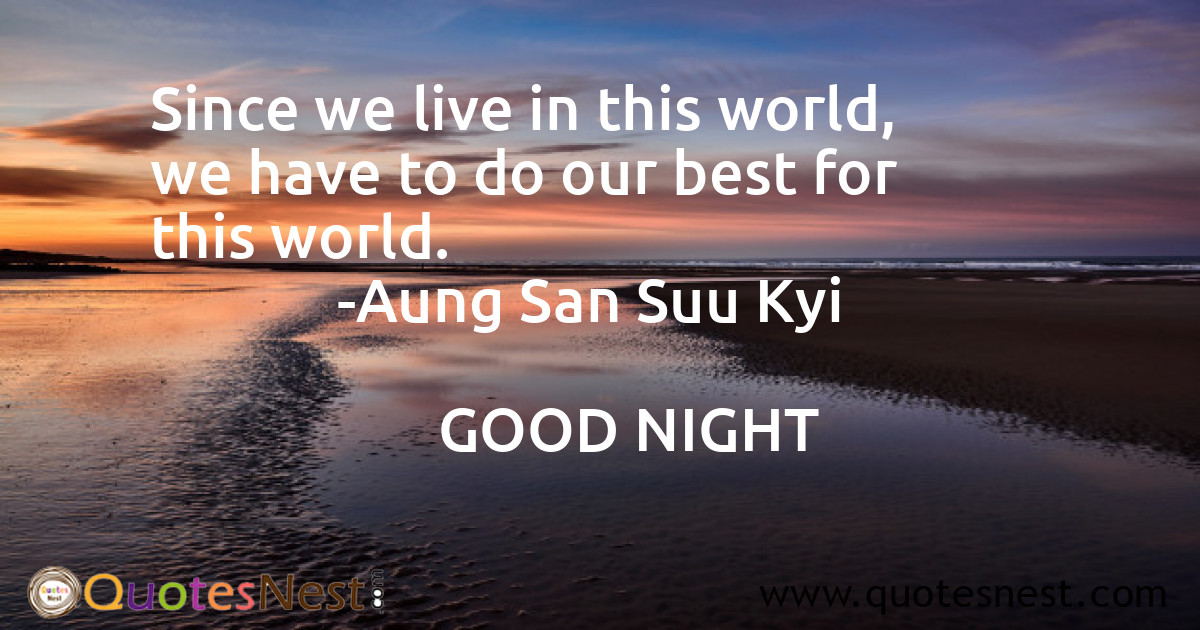 Since we live in this world, we have to do our best for this world.